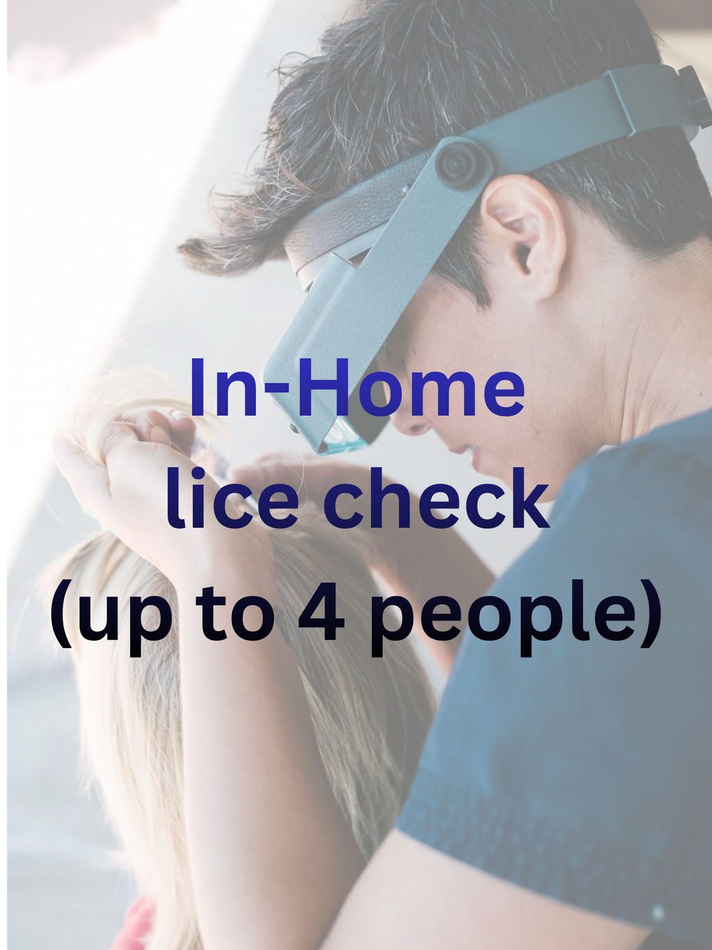 LICE CHECK (HOUSEHOLD INSPECTION)