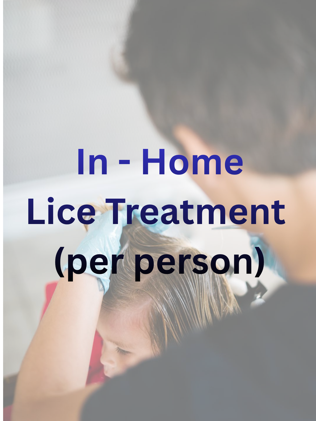 LICE TREATMENT (PER PERSON)
